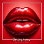 Getting Horny (Original Mix) [Explicit]