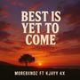Best Is Yet To Come (feat. KJAYY 4x) [Explicit]