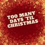 Too Many Days 'Til Christmas (feat. Nassim)