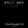 Only God (feat. Killa The Hun of DVS Mindz) [Explicit]