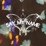 SAY MY NAME (Explicit)