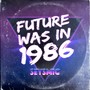 Future Was in 1986