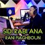 Sidi rabi ana rani maghboun