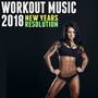 Workout Music 2018: New Years Resolution