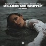 Killing Me Softly (Explicit)