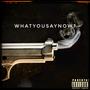 WHATYOUSAYNOW? (Explicit)