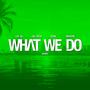 What We Do (feat. Axl Rich, Sosa & Ingrvm)