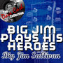 Big Jim Plays His Heroes - [The Dave Cash Collection]