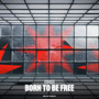 Born To Be Free