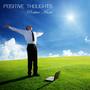 Positive Thoughts: Positive Music, Relaxing Music and Healing Meditation Music for Peaceful, Positiv