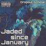 Jaded since January (Explicit)