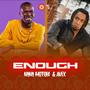 Enough (feat. Avex & Nana Motobi)