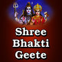 Shree Bhakti Geete