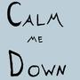 Calm Me Down (Explicit)