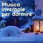 Musica invernale per dormire: Sottofondo con suoni della natura per dormire profondamente