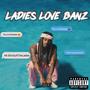 Ladies Love Banz (Explicit)