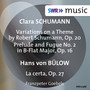 SCHUMANN, C.: Variationen über ein Thema von R. Schumann / Prelude and Fugue No. 2 / BÜLOW, H. von: La certa (F. Goebels)