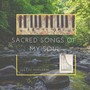 Sacred Songs of My Soul