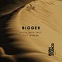 bigger (feat. Lisa Grayce) [Explicit]