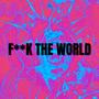 **** The World (feat. Goodnightcarcrash & foilsic) [Demo] [Explicit]