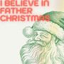 I Believe In Father Christmas