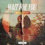 Wait for You