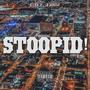 STOOPID! (Explicit)