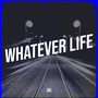 Whatever Life