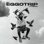 EGGOTRIP (Explicit)