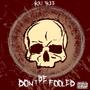 Don't Be Fooled (Explicit)