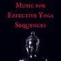 Music for Effective Yoga Sequences: Meditative Sounds for Stretching and Yoga Warm Up