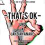 That's Ok (feat. Jahziah Anake) [Explicit]