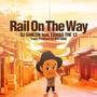 Rail On The Way (feat. YAMAO THE 12 & DJ WATARAI)