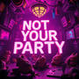 Not Your Party