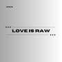 Love Is Raw