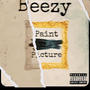 Dge beezy-Paint the picture