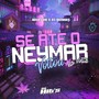 Se Até o Neymar Voltou Ela Volta (Explicit)