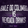 Baile do Colômbo Vs Revoada Drinks (Explicit)