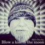 Blow a Kiss to the Moon