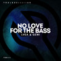 No Love For The Bass