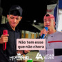 Não Tem Esse Que Não Chora