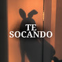 Te Socando (Explicit)