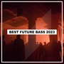 Best Future Bass Songs 2023