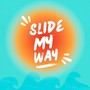 Slide My Way