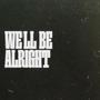 We'll Be Alright