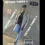 TRYING TIMES 1 (Explicit)