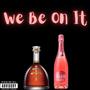 We Be On It (feat. CaPoLiEs) [Explicit]