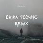 Erika (Techno edit)