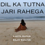 DIL KA TUTNA JARI RAHEGA