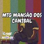 Mtg Mansão dos Canibal (Explicit)